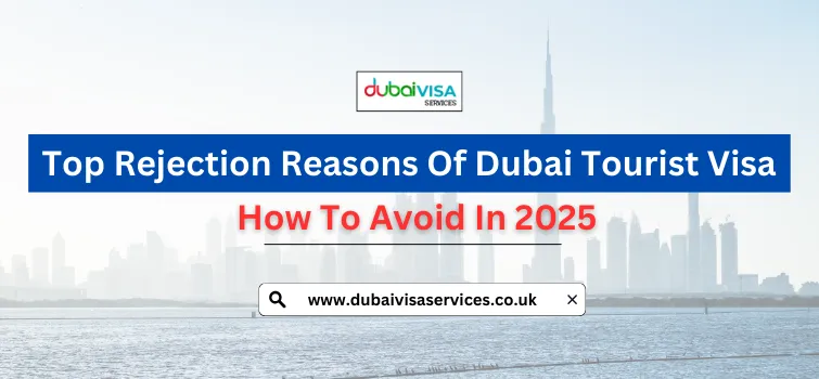 Top Rejection Reasons For Dubai Tourist Visa | How To Avoid In 2025